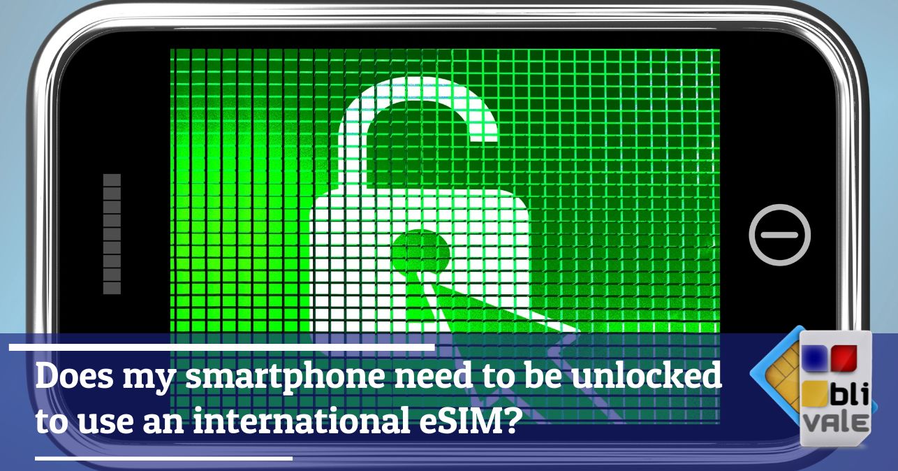blivale_image_en_My smartphone must be unlocked to use an eSIM_643x337 Does my smartphone need to be unlocked to use an international eSIM?